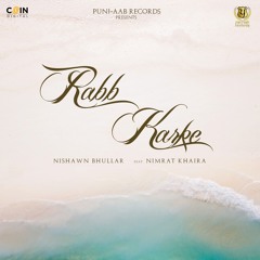 Rabb Karke (feat. Nimrat Khaira)