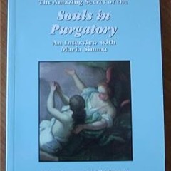 Books⚡️Download❤️ The Amazing Secret of the Souls in Purgatory: An Interview with Maria Simma Comple