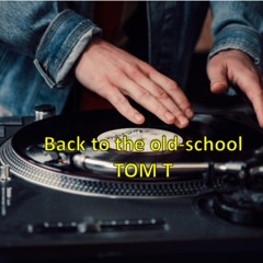 Back to the old shool - TOM T
