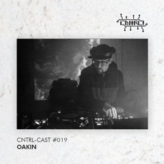 CNTRL - Cast #019 - Oakin