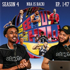 The Seezus Show S4 Ep. 147 I NBA is BACK!