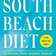 🍞[PDF-EPub] Download The South Beach Diet The Delicious Doctor-Designed Foolproof Plan for