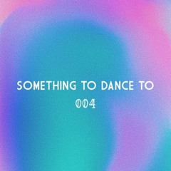 something to dance to: 004