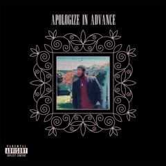 Apologize In Advance (Prod. Absurd Heartbreak)