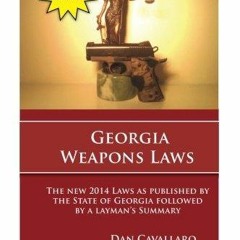 PDF BOOK DOWNLOAD Georgia Weapons Laws - Second Edition: A Review of the Laws wi