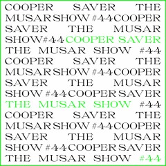 The MUSAR Show #44 - Cooper Saver