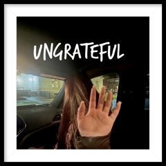 UNGRATEFUL