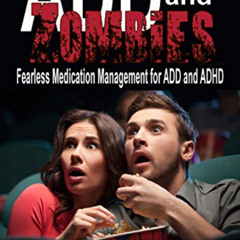 [View] EBOOK 📃 ADD and Zombies: Fearless Medication Management for ADD and ADHD by
