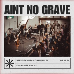 "Ain't No Grave" Live at Refuge Church