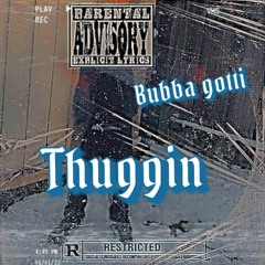 Bubba Gotti - Thuggin (prod. Young Poke X Wooskii2k X Leekyonpluto)