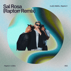 Latin Mafia - Sal Rosa (Raptorr Remix) *PITCHED DOWN*