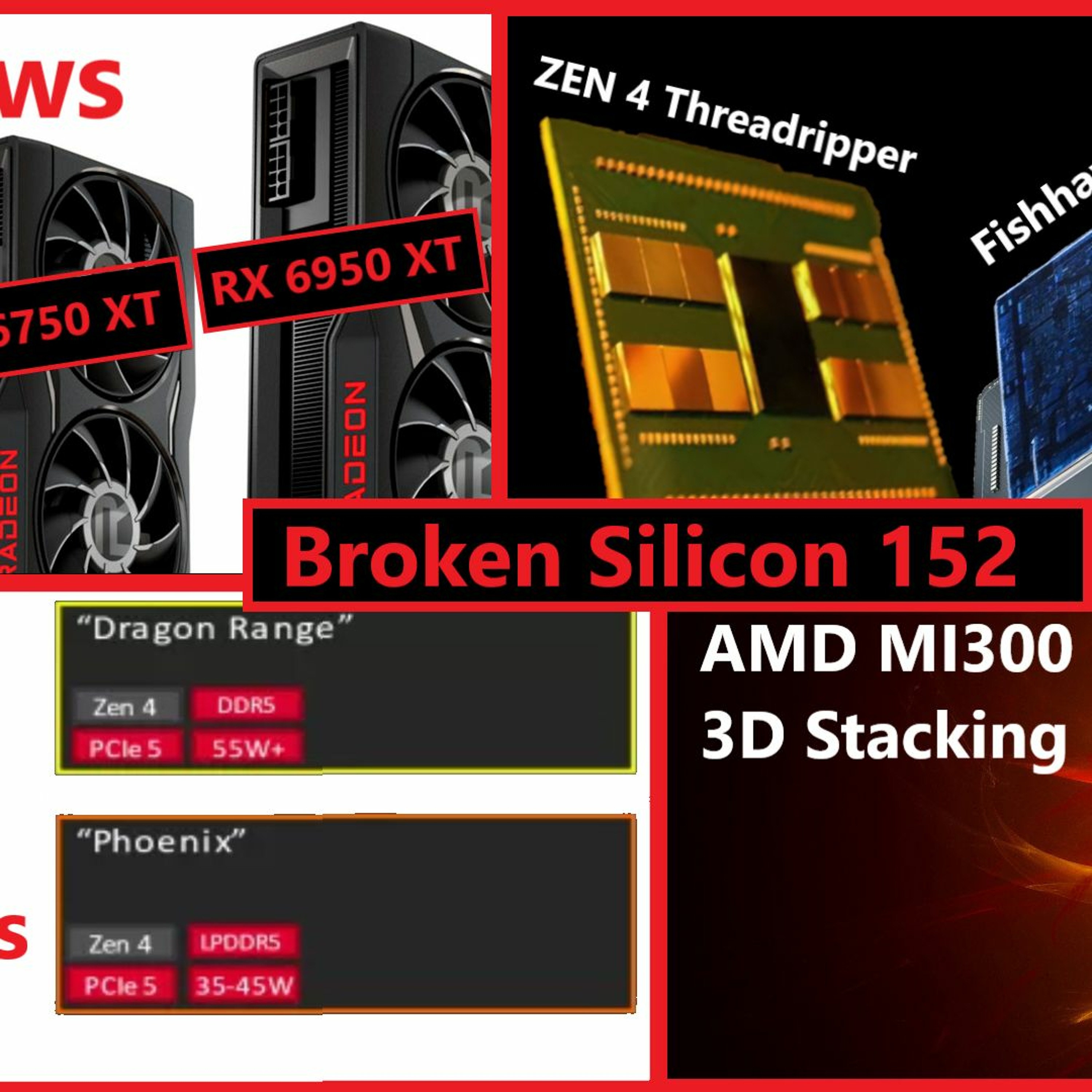 cover of episode 152. RX 6950 XT Reviews, MI300, Phoenix & Dragon Range, ZEN 4 96C TR vs 112C Xeon-W