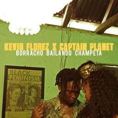 Kevin Florez & Captain Planet - Borracho Bailando Champeta