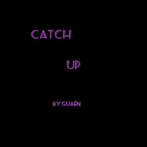Catch up(on the run) by Guaén