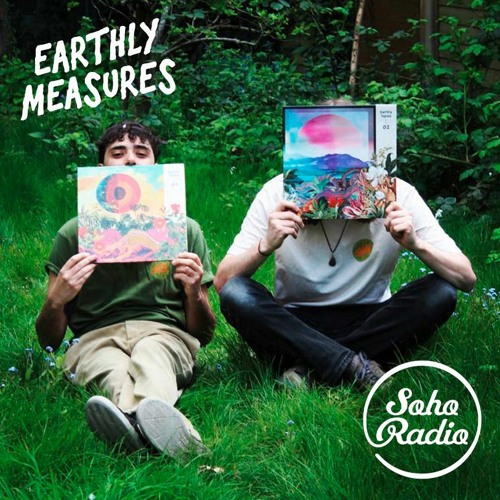 Soho Radio - Earthly Measures - (10/05/2021)