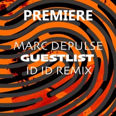 Marc DePulse - Guestlist (ID ID Remix)