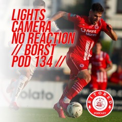 LIGHTS CAMERA NO REACTION // BORST POD 134 //