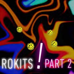 ROKITS PART 2