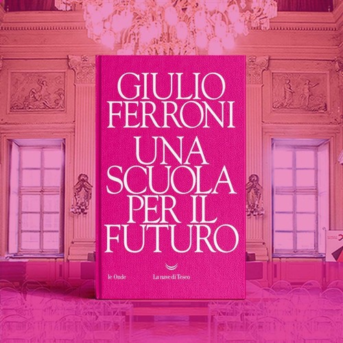 📚 Giulio Ferroni: "Una scuola per il futuro" (La nave di Teseo)