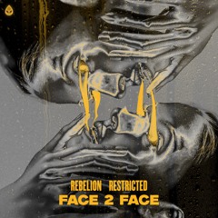 Rebelion, Restricted - Face 2 Face