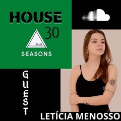 House 30 Seasons #2  Guest LETÍCIA MENOSSO