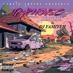 TRAPHOUSE THROWBACK Hosted By Dj Famiyeh