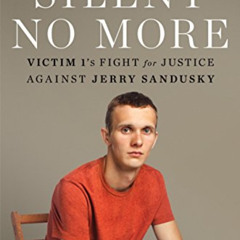 DOWNLOAD EBOOK 📑 Silent No More: Victim 1's Fight for Justice Against Jerry Sandusky