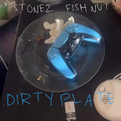 STONEZ x FISH NUT - DIRTY PLATE