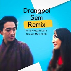 Drangpoi Sem Remix ( Future Bass style) WCD eNtertainment | Bhutanese latest song 2019 |