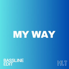 MLT - My Way (Bassline Edit)