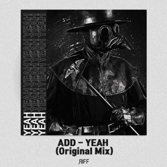 ADD - YEAH (Original Mix)