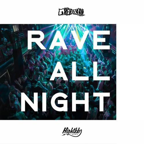 Stream Rave All Night by Greb Levah | Listen online for free on SoundCloud
