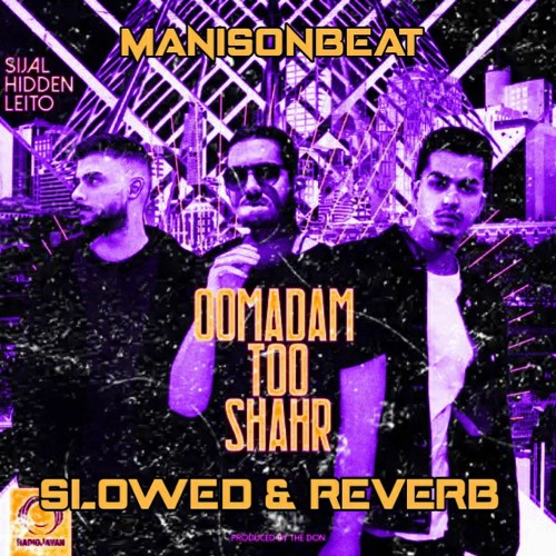 Mehrad Hidden & Sijal & Behzad Leito _ Oomadam Too Shahr Slowed & Reverb