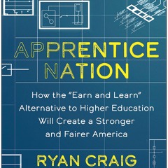 Read Apprentice Nation How The Earn And Learn Alternative To Higher Education
