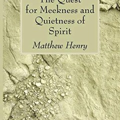 |= The Quest for Meekness and Quietness of Spirit |Online=