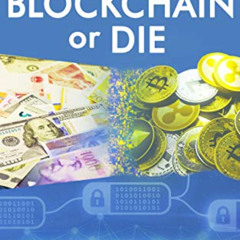 [Free] KINDLE √ Blockchain or Die: Learn to Profit from Cryptocurrencies and Blockcha