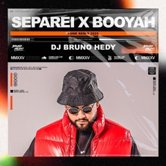 Separei x Booyah (Bruno Hedy Remix)
