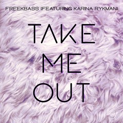Take Me Out - Freekbass & Karina Rykman