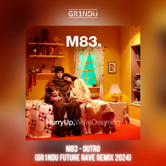 M83 - Outro (GR1NDU Future Rave Remix 2024) [Extended]