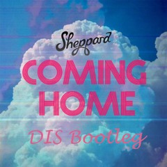 Sheppard - Coming Home (DIS Bootleg)