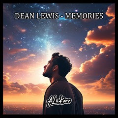 Dean Lewis - Memories (AliiKore Remix)