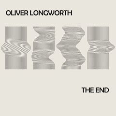 Oliver Longworth - The End