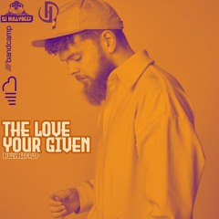 The Love Your Given - Jack Garratt [BullyBeef Flip]