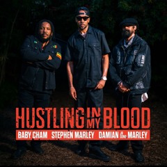 Cham, Stephan Marley, & Damian Marley - Hustling In My Blood