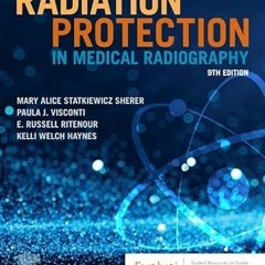 Read [PDF] Radiation Protection in Medical Radiography - Mary Alice Statkiewicz Sherer AS RT(R)