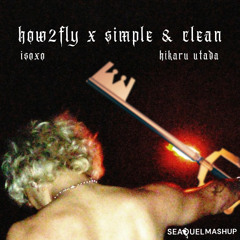 how2fly x simple and clean (SEAQUEL MASHUP)