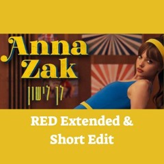 אנה זק - לך לישון (RED Extended & Short Edit)