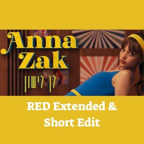 אנה זק - לך לישון (RED Extended & Short Edit)