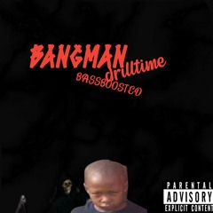 BangMan (BASS BOOSTED)
