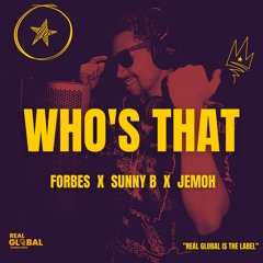 Sunny B Ft. Jemoh And Forbes - Who's That
